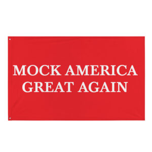 Flag - MOCKING AMERICA GREAT AGAIN